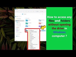 How to access any files and folders without opening the drive in Windows computer ?