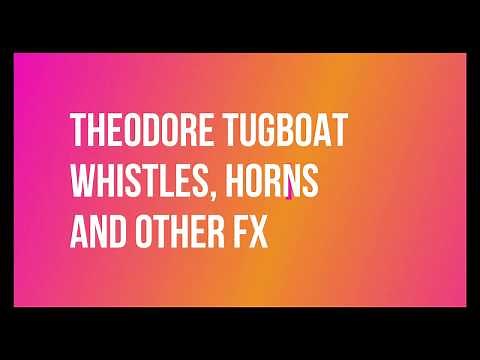Theodore Tugboat Whistles, Horns and Other FX