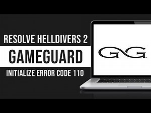 How To Resolve Helldivers 2 GameGuard Initialize Error Code 110