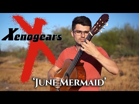 June Mermaid (Xenogears) | Classical Guitar Cover