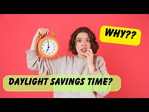 DayLight Savings Time Explained: Why We Change the Clocks!