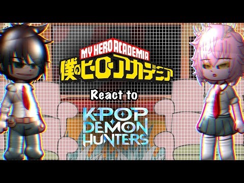 MHA react to KPOP DEMON HUNTER || PART 1 || ft.class 1-A || #gacha #mha #reaction #kpopdemonhunters