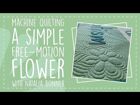 Machine Quilting a Simple Free-Motion Flower with Natalia Bonner
