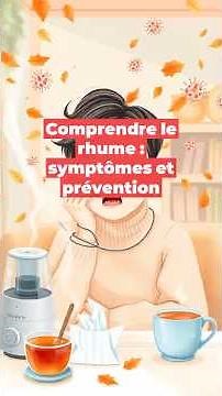 Comprendre le rhume : symptômes et prévention