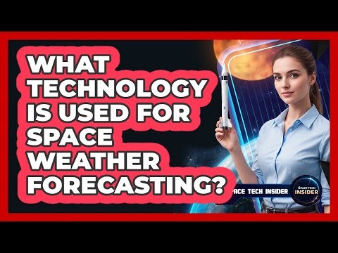 What technology is used for space weather forecasting?