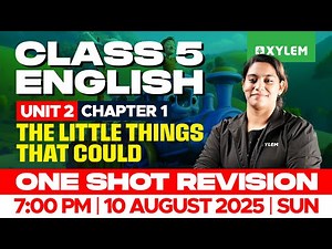 Class 5 English | Unit 2: Chapter 1- The Little Things That Could - One Shot Revision | Xylem Class5