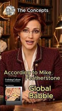The Concepts: According to Mike Featherstone "Global Babble"