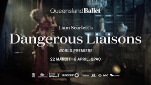 “Liam Scarlett’s Dangerous Liaisons, is sexy as all hell.” – The Courier Mail | Queensland Ballet