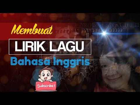 5 Langkah Cara Buat Lirik Lagu Bahasa Inggris Keren (English subtitles)