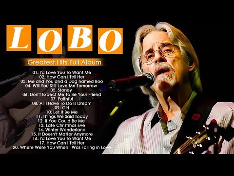 Lobo Greatest Love Songs - Best of Lobo Full Playlist - Golden Sweet Memories #a1