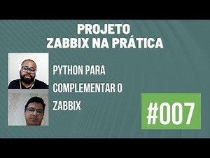 Python para complementar o Zabbix | Projeto Zabbix na Prática - Episódio #007