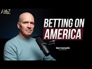 Ben Horowitz on American Dynamism and the Future of AI | The a16z Show