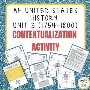 AP U.S. History Unit 3 Contextualization Practice Activity 1754-1800 for DBQ/LEQ