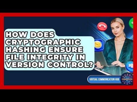 How Does Cryptographic Hashing Ensure File Integrity In Version Control? - Virtual Communication Hub