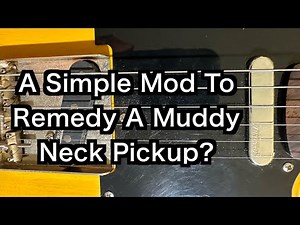 Muddy Neck Pickup? Try This Simple Modification