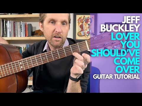 Lover, You Should've Come Over Guitar Tutorial - Jeff Buckley - Guitar Lessons with Stuart!