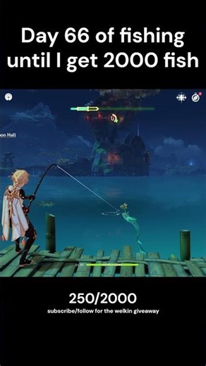 Day 66 of fishing until I get 2000 fish in genshin