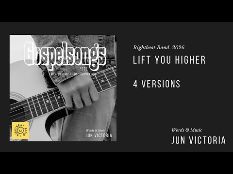 Lift You Higher / RightBeat Band / Words and Music Jun Victoria