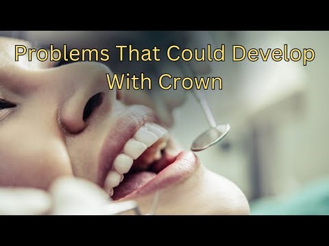 Problems that could develop with Crown