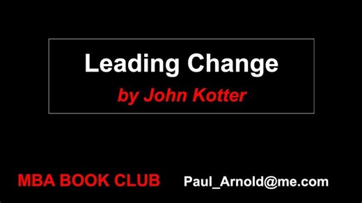 Summary of Leading change by John Kotter | Paul Arnold