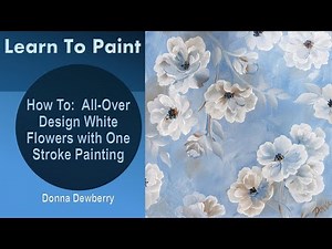 Learn to Paint One Stroke - Relax & Paint With Donna: All-Over Design White Flowers | Dewberry 2025