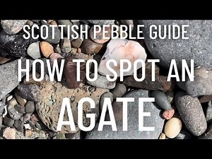 How to spot an Agate - Scottish pebble guide