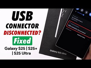 Fix- USB Connector Connected Disconnected on Samsung Galaxy S25 Ultra/S25+!