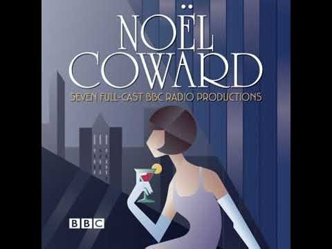 Noel Coward BBC Radio Drama Collection: Seven BBC Radio full-cast productions - Noel Coward