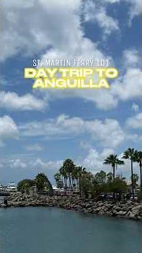 EVERYTHING you need to know about taking the ferry from St. Maarten to Anguilla 🇸🇽🇦🇮