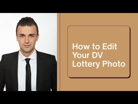 How to Edit Your DV Lottery Photo Correctly—Step-by-Step Guide