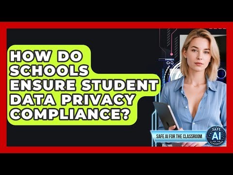 How Do Schools Ensure Student Data Privacy Compliance? - Safe AI for The Classroom