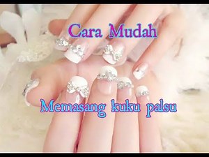 Tutorial cara memasang kuku palsu dengan mudah