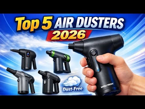 Top 5 Best Compressed Air Dusters 2026 | Powerful & Portable Dust Cleaning Solutions