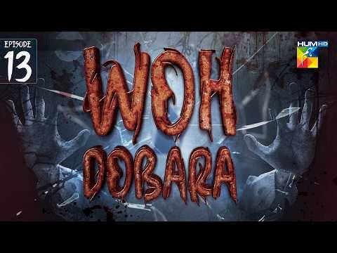 Woh Dobara - Episode 13 - SE2 - The Ghost Returns | Pakistani Horror Drama - HUM TV