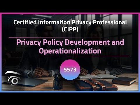 Privacy Policy Development and Operationalization | Exclusive Lesson