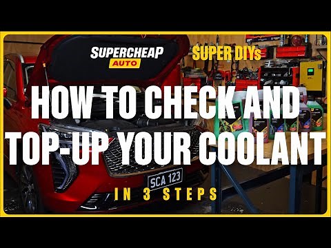 How to Check and Top-Up Your Coolant - Super DIYs