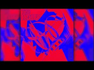 The Knife - Silent Shout (Shaken-Up Version) Preview