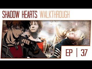 Shadow Hearts Gameplay Walkthrough - Part 37 [PS2 Let's Play]