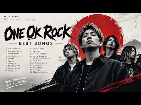 ONE OK ROCK – BEST SONGS | Greatest Hits & Ultimate Rock Playlist