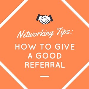 Networking Tips: How to Give a Good Referral