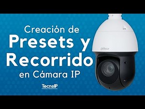 Cómo configurar una cámara PTZ IP - presets & recorridos