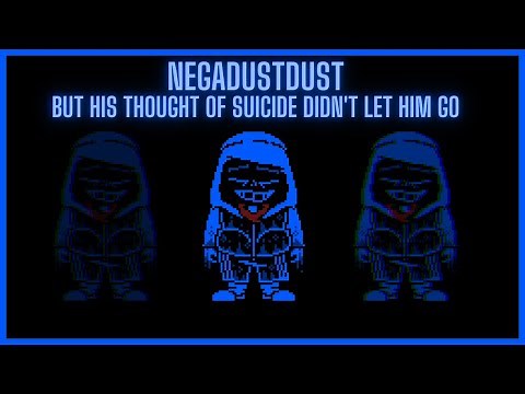 NegaDustDust - But His Thought Of Suicide Didn't Let Him Go [Collab]