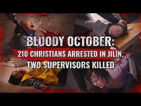 Ep. 9 Bloody October: 210 Christians Arrested in Jilin, Two Supervisors Killed