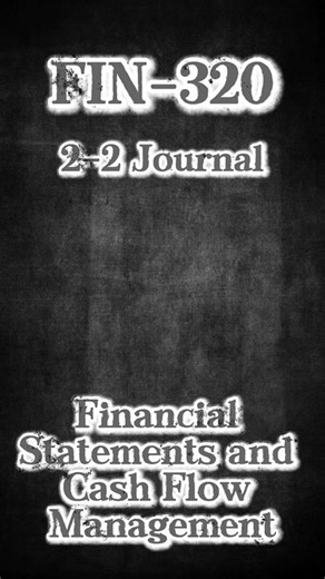 Mastering Financial Statements and Cash Flow in FIN 320: Week 2 Journal Guide