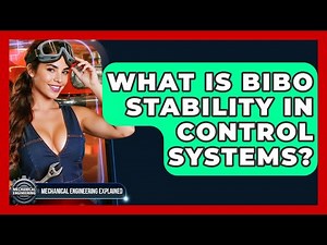 What Is BIBO Stability In Control Systems? - Mechanical Engineering Explained