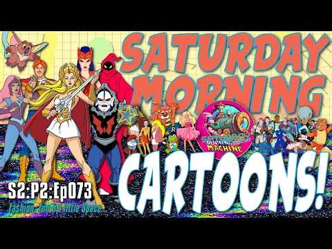 🥣 📺 💫 SATURDAY MORNING CARTOONS - S2:P2:Ep073 - Fashion, Fun & a little Space…