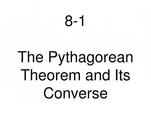 8-1 The Pythagorean Theorem and Its Converse - SlideServe