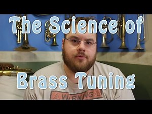 The Science of Brass Tuning | Stuff all brass players should know