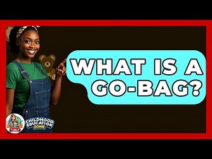 What Is A Go-Bag? - Childhood Education Zone