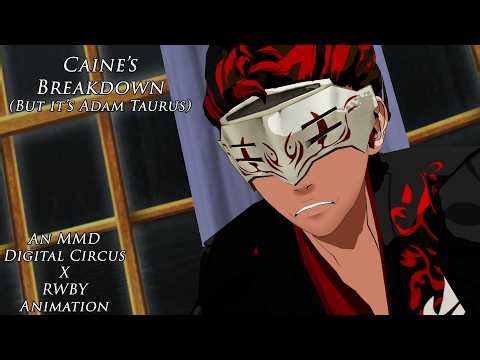 [MMD RWBY x TADC] Caine's Breakdown (but it's Adam Taurus)